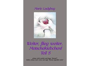 9783757562700 - Weiter flieg weiter Motschekiebchen! - Marie Ladybug Kartoniert (TB)