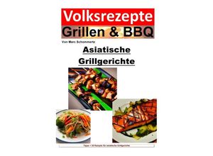 9783757563325 - Volksrezepte Grillen & BBQ - Asiatische Grillgerichte - Marc Schommertz Kartoniert (TB)