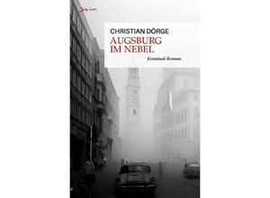 9783757563455 - Augsburg im Nebel - Christian Dörge Kartoniert (TB)