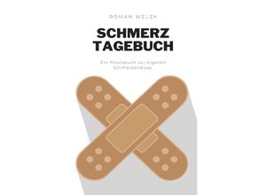 9783757563516 - Schmerztagebuch Begleiter gegen den Schmerz Tagebuch zum selber ausfüllen mit vorgefertigten Tabellen - Roman Welzk Kartoniert (TB)