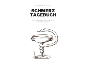 9783757563592 - Schmerztagebuch Tagebuch Schmerzprotokoll für akute chronische XXX Schmerzen zum ausfüllen ankreuzen - Roman Welzk Kartoniert (TB)