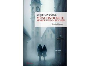 9783757563936 - Münchner Blut Morde und Mädchen - Christian Dörge Kartoniert (TB)