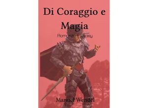 9783757564193 - Di Coraggio e Magia - Manuel Wendel Kartoniert (TB)