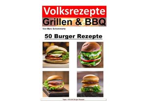 9783757564308 - Volksrezepte Grillen & BBQ - 50 Burger Rezepte - Marc Schommertz Kartoniert (TB)