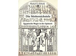 9783757565022 - Die Metternichstele Ägyptische Magie in der Spätzeit - Michael E Habicht Kartoniert (TB)