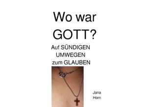 9783757565237 - WO WAR GOTT??? - Jana Horn Kartoniert (TB)