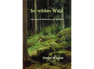 9783757565244 - Im wilden Wald - Jürgen Wagner Kartoniert (TB)