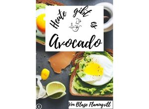 9783757565343 - Heute gibt es - Avocado - Blaze Flamingrill Kartoniert (TB)