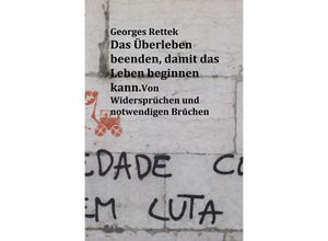 9783757566456 - Das Überleben beenden damit das Leben beginnen kann - Georges Rettek Kartoniert (TB)