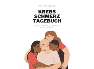 9783757566685 - Krebs Schmerztagebuch Tagebuch Schmerzprotokoll für akute chronische Schmerzen zum ausfüllen ankreuzen - Roman Welzk Kartoniert (TB)