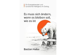 9783757566852 - Es muss sich ändern wenn es bleiben soll wie es ist - Bastian Halbe Kartoniert (TB)