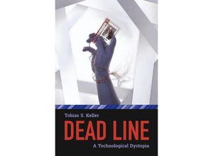 9783757567941 - Dead Line - A Technological Dystopia - Tobias S Keller Kartoniert (TB)