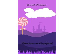 9783757568894 - Abenteuer im Candyland - Charlotte Hochhaus Kartoniert (TB)