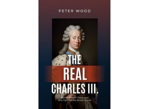 9783757569204 - The Real Charles III - Peter Wood Kartoniert (TB)