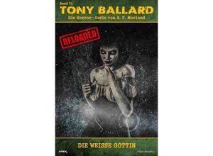 9783757569556 - Tony Ballard - Reloaded Band 31 Die weiße Göttin - A F Morland Kartoniert (TB)