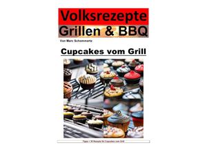 9783757570316 - Volksrezepte Grillen und BBQ - Cupcakes vom Grill - Marc Schommertz Kartoniert (TB)