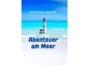 9783757571191 - Abenteuer am Meer - Roswitha Malter Kartoniert (TB)