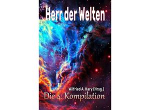 9783757571504 - HERR DER WELTEN Die 4 Kompilation - Wilfried A Hary Kartoniert (TB)