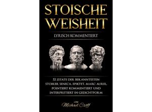 9783757572488 - Stoische Weisheit lyrisch kommentiert - Michael Csöff der Jüngere Seneca Epiktet Epiktet Marc Aurel Kartoniert (TB)