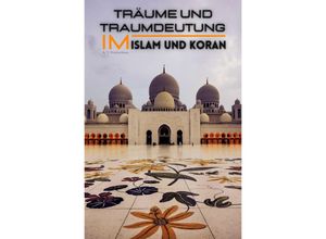 9783757573027 - Träume und Traumdeutung im Islam und Koran - A T Productions Kartoniert (TB)