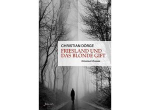 9783757573775 - Friesland und das blonde Gift - Christian Dörge Kartoniert (TB)