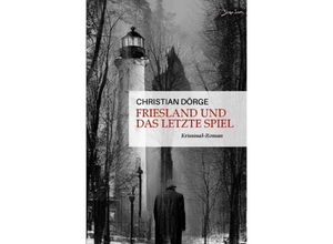 9783757573805 - Friesland und das letzte Spiel - Christian Dörge Kartoniert (TB)