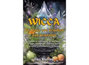 9783757574222 - Wicca Die Magie von Kräutern und Kristallen - Lisa Murray Kartoniert (TB)