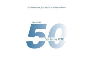 9783757575045 - 50 Jahre KSD - Festschrift - Entwicklung Aspekte und Partner der Schulaufsicht - Gerlind Sell Dr Wolfgang Bott Rolf Dubs Kartoniert (TB)