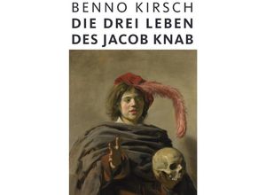 9783757575069 - Die drei Leben des Jacob Knab - Benno Kirsch Kartoniert (TB)