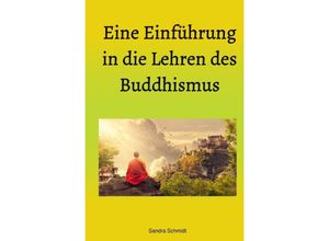 9783757575519 - Eine Einführung in die Lehren des Buddhismus - Serafine Schmidt Kartoniert (TB)