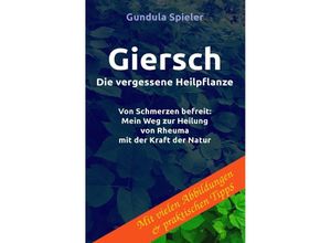 9783757575618 - Giersch - Die vergessene Heilpflanze - Gundula Spieler Kartoniert (TB)