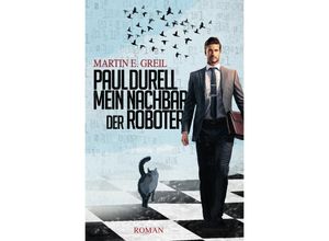 9783757576950 - Paul Durell - Mein Nachbar der Roboter - Martin E Greil Kartoniert (TB)