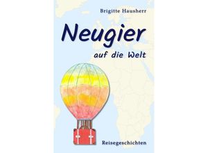 9783757576967 - Neugier auf die Welt - Brigitte Hausherr Kartoniert (TB)