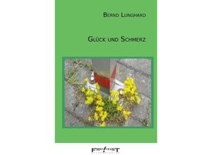 9783757577445 - Glück und Schmerz - Bernd Lunghard Kartoniert (TB)