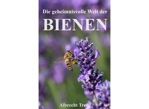 9783757577506 - Die geheimnisvolle Welt der Bienen - Albrecht Trenz Kartoniert (TB)