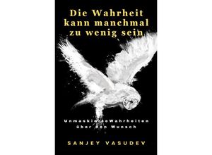 9783757577575 - Die Wahrheit kann manchmal zu wenig sein - Sanjey Vasudev Kartoniert (TB)