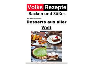 9783757577926 - Volksrezepte Backen und Süßes - Desserts aus aller Welt - Marc Schommertz Kartoniert (TB)