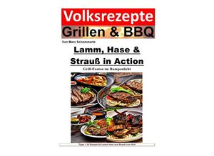 9783757578954 - Volksrezepte Grillen und BBQ - Lamm Hase & Strauß in Action - Grill-Exoten im Rampenlicht - Marc Schommertz Kartoniert (TB)