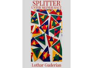 9783757579258 - Splitter unter meiner Haut - Lothar Guderian Kartoniert (TB)