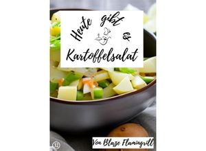 9783757579272 - Heute gibt es - Kartoffelsalat - Blaze Flamingrill Kartoniert (TB)