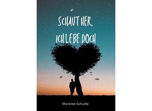 9783757579319 - Schaut her ich lebe doch - Mareike Schulte Kartoniert (TB)