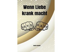 9783757579906 - Wenn Liebe krank macht - Serafine Schmidt Kartoniert (TB)