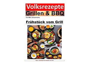 9783757580001 - Volksrezepte Grillen & BBQ - Frühstück vom Grill - Marc Schommertz Kartoniert (TB)