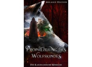 9783757580322 - Prophezeiung des Wolfskindes - Melanie Häcker Kartoniert (TB)