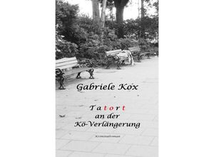 9783757580551 - T a t o r t an der Kö-Verlängerung - Gabriele Kox Kartoniert (TB)