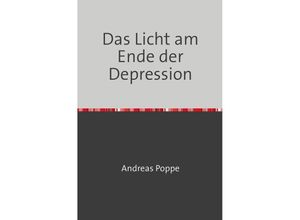 9783757581619 - Das Licht am Ende der Depression - Andreas Poppe Kartoniert (TB)