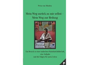 9783757581879 - Mein Weg zurück zu mir selbst - Mein Weg zur Heilung - Petra von Minden Kartoniert (TB)