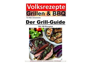 9783757582326 - Volksrezepte Grillen und BBQ - Der Grill-Guide mit 100 Rezepten - Marc Schommertz Kartoniert (TB)