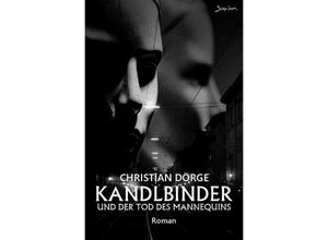 9783757582586 - Kandlbinder und der Tod des Mannequins - Christian Dörge Kartoniert (TB)