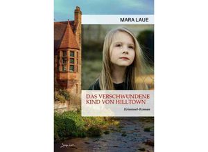 9783757582951 - Das verschwundene Kind von Hilltown - Mara Laue Kartoniert (TB) 9783757582951 - Das verschwundene Kind von Hilltown - Mara Laue Kartoniert (TB)